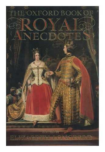 LONGFORD, ELIZABETH - The Oxford Book of Royal Anecdotes