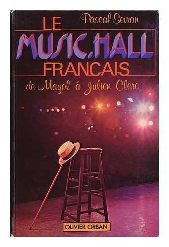 SEVRAN, PASCAL - Le Music Hall Francais : De Mayol a Julien Clerc / Pascal Sevran