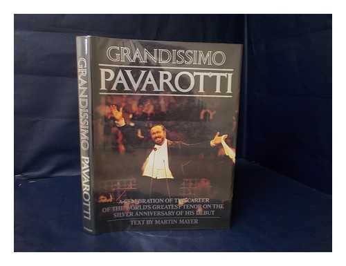 MAYER, MARTIN (1928-) - Grandissimo Pavarotti / Text by Martin Mayer ; Gerald Fitzgerald, Career Chronology, Recorded Repertory, Photo Editor, Caption