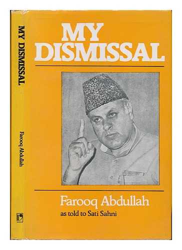 ABDULLAH, FAROOQ - My Dismissal / Farooq Abdullah As Told to Sati Sahni