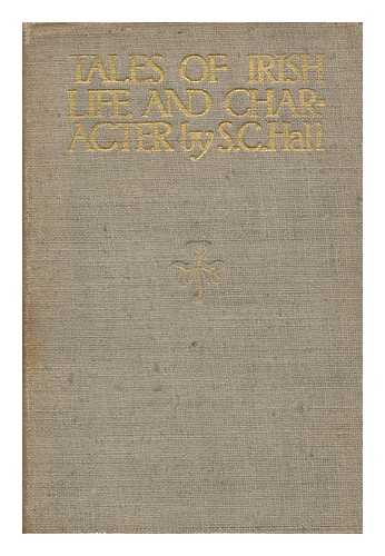 HALL, S. C. , MRS. (1800-1881) - Tales of Irish Life and Character