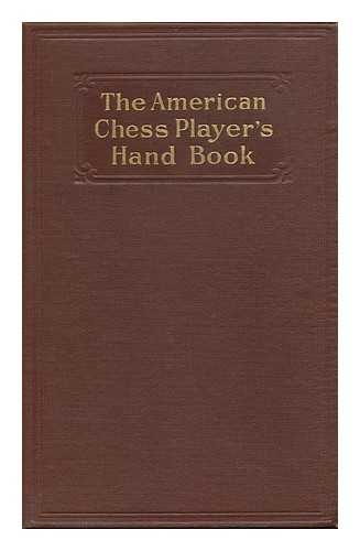 STAUNTON, HOWARD - The American Chess Player's Handbook, Teching the Rudiments of the Game, ... . .. Illustrated by Appropriate Games Actually Played by Murphy, Harrwitz, Anderssen, Staunton, ...