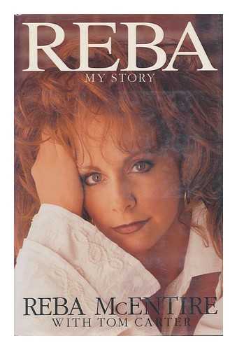 MCENTIRE, REBA. TOM CARTER - Reba : My Story / Reba McEntire, with Tom Carter