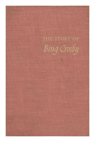 CROSBY, TED. - The Story of Bing Crosby, by Ted Crosby, with a Foreword by Bob Hope