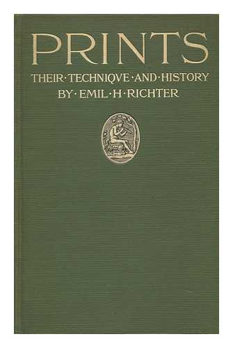 RICHTER, EMIL HEINRICH - Prints; a Brief Review of Their Technique and History, by Emil H. Richter, with Illustrations