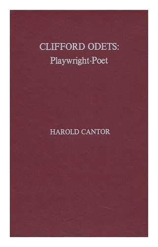 Cantor, Harold - Clifford Odets : Playwright-Poet