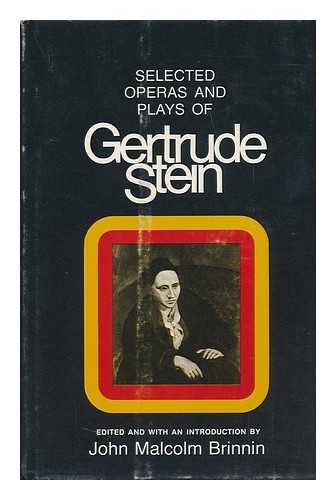 STEIN, GERTRUDE (1874-1946) - Selected Operas & Plays of Gertrude Stein. Edited and with an Introd. by John Malcolm Brinnin - [Uniform Title: Selections]