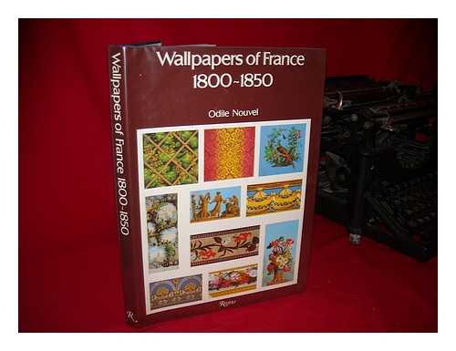 NOUVEL, ODILE - Wallpapers of France, 1800-1850 / Odile Nouvel ; with an Introduction by Jean-Pierre Seguin ; Translated by Margaret Timmers