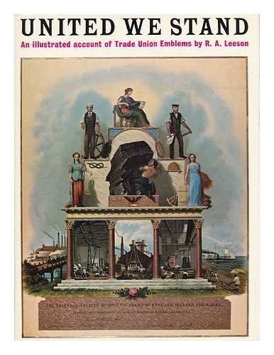 LEESON, ROBERT ARTHUR - United We Stand : an Illustrated Account of Trade Union Emblems