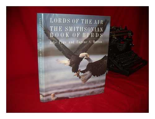 PAGE, JAKE - Lords of the Air : the Smithsonian Book of Birds / Jake Page and Eugene S. Morton ; Introduction by S. Dillon Ripley