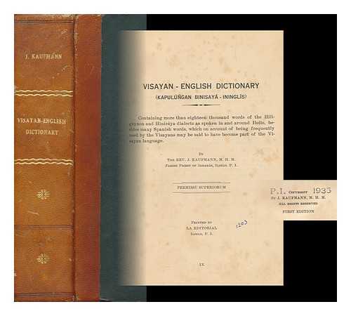 KAUFMANN, JOHN - Visayan-English Dictionary = : Kapulbungan Binisaya-Ininglis / [Compiled By] J. Kaufmann. [ Kapulungan Binisaya-Ininglis ]