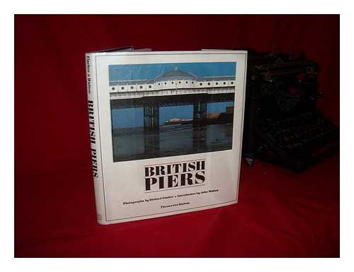 FISCHER, RICHARD - British Piers / Photographs by Richard Fischer ; Introduction by John Walton