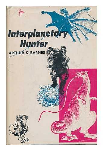 BARNES, ARTHUR K. - Interplanetary Hunter