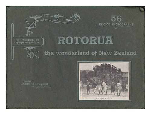 Blencowe, J. R. Le Grice, E. - 56 Choice Photographs of Rotorua : the Wonderland of New Zealand