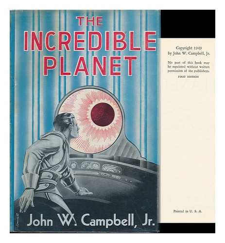 CAMPBELL, JOHN WOOD (1910-1971) - The Incredible Planet