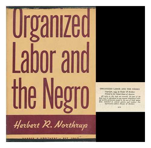 NORTHUP, HERBERT R. - Organized Labor and the Negro