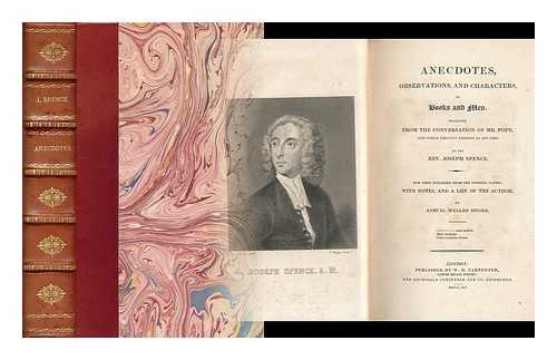 SPENCE, JOSEPH (1699-1768) - Anecdotes, observations, and characters, of books and men / collected from the conversation of Mr. Pope, and other eminent persons of his time, by Joseph Spence ; now first published from the original papers, with notes, and a life of the author