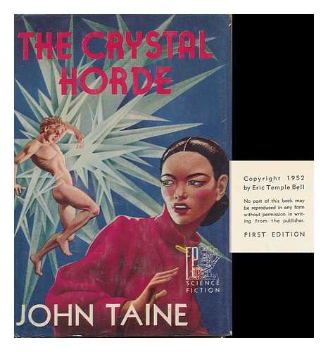 TAINE, JOHN (1883-1960) - The Crystal Horde [By] John Taine [Pseud. ] Decorations by Hannes Bok