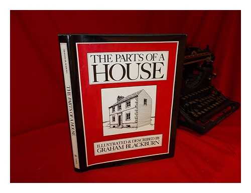 Blackburn, Graham (1940-) - The Parts of a House / Illustrated and Described by Graham Blackburn