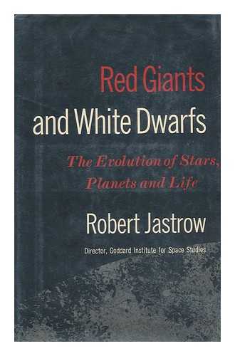 JASTROW, ROBERT - Red Giants and White Dwarfs.