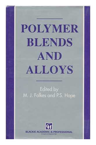 FOLKES, M. J.. P. S. HOPE - Polymer Blends and Alloys / Edited by M. J. Folkes and P. S. Hope