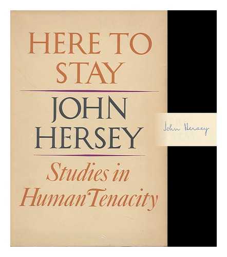 HERSEY, JOHN (1914-1993) - Here to Stay