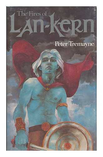 TREMAYNE, PETER - The Fires of Lan-Kern