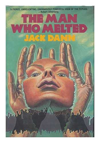 DANN, JACK - The Man Who Melted