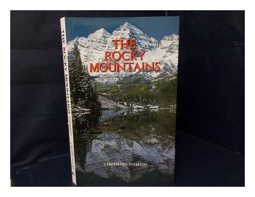 TOD, ROBERT M. - The Rocky Mountains. a Photographic Celebration