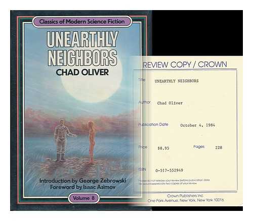 OLIVER, CHAD - Unearthly Neighbors / Chad Oliver ; Introduction by George Zebrowski ; Foreword by Isaac Asimov