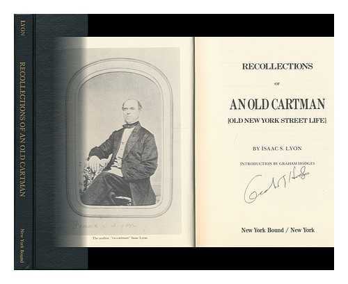 LYON, ISAAC S. (1812-1882) - Recollections of an Old Cartman : Old New York Street Life