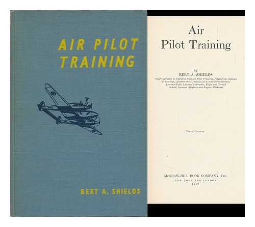 SHIELDS, BERT A - Air Pilot Training