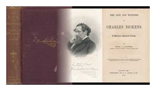 HANAFORD, PHEBE A. (PHEBE ANN) - The Life and Writing of Charles Dickens. a Woman's Memorial Volume