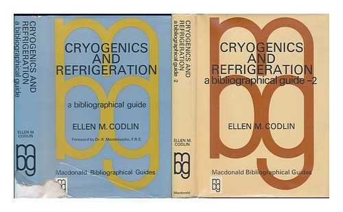 CODLIN, ELLEN M. - Cryogenics and Refrigeration; a Bibliographical Guide - Volumes 1 & 2 Foreword by K. Mendelssohn