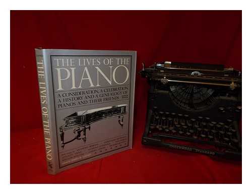 GAINES, JAMES R. (ED. ) - The Lives of the Piano