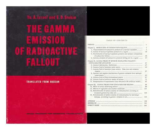 STUKIN, EVGENII DANILOVICH. YU. A. IZRAEL - The Gamma Emission of Radioactive Fallout [By] Yu. A. Izrael' and E. D. Stukin. Translated from Russian. [Edited by John Hardin]