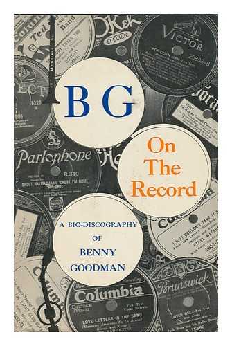 CONNOR, D. RUSSELL (DONALD RUSSELL). WARREN W. HICKS - BG on the Record; a Bio-Discography of Benny Goodman