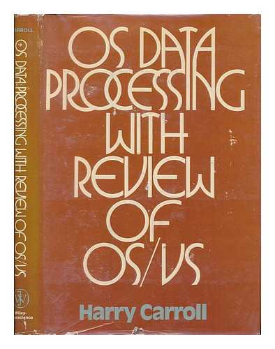 CARROLL, HARRY - OS Data Processing with Review of OS/VS