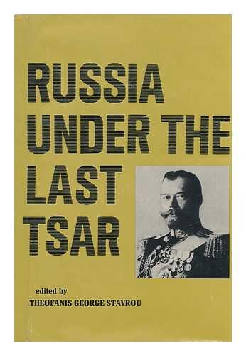 STAVROU, THEOFANIS GEORGE (ED. ) - Russia under the Last Tsar