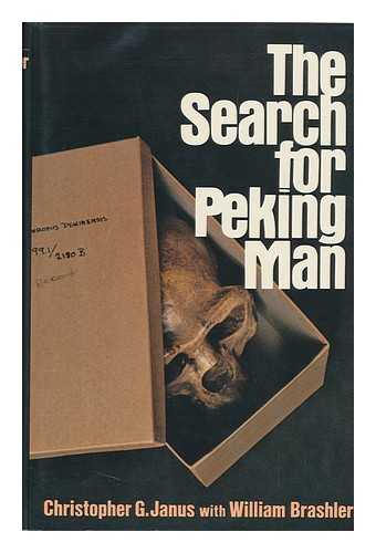 JANUS, CHRISTOPHER G. WILLIAM BRASHLER - The Search for Peking Man