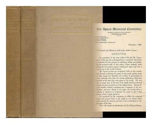 UPSON, ARTHUR AND BURTON, RICHARD (INTRO. ) - The Collected Poems of Arthur Upson / Edited, with an Introduction, by Richard Burton, in Two Volumes, Volume I & II