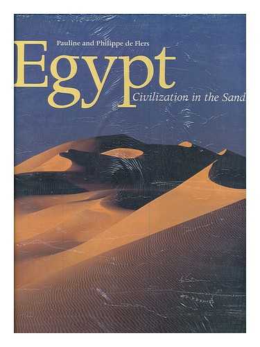 DE FLERS, PAULINE. DE FLERS PHILIPPE - Egypt : civilization in the sands