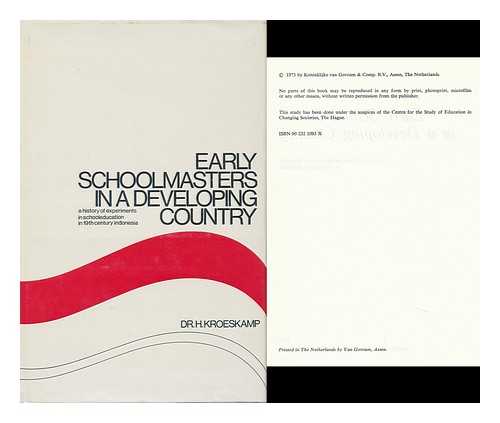 KROESKAMP, HENDRIK - Early Schoolmasters in a Developing Country; a History of Experiments in School Education in 19th Century Indonesia