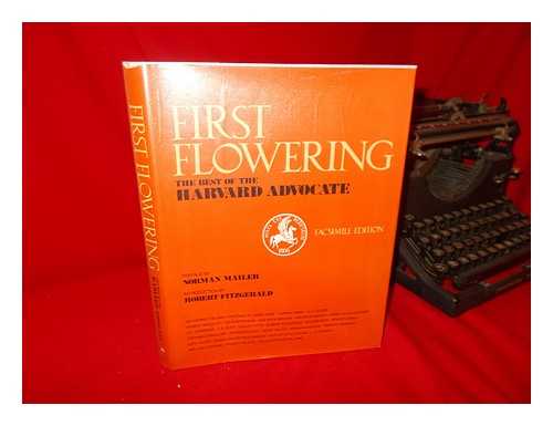 SMOLEY, RICHARD M. (ED. ) - First Flowering : the Best of the Harvard Advocate / Richard M. Smoley, Editor ; Preface by Norman Mailer ; Introduction by Robert Fitzgerald