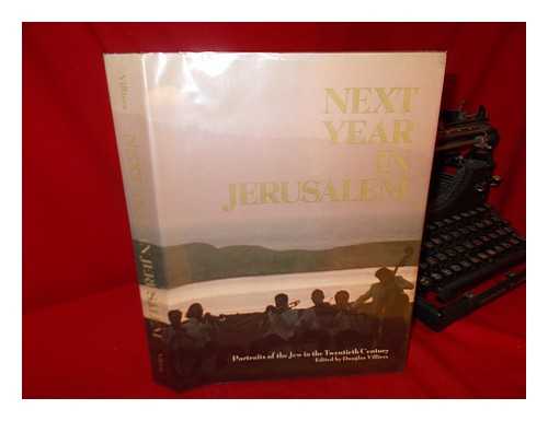 VILLIERS, DOUGLAS - Next Year in Jerusalem : Portraits of the Jew in the Twentieth Century / Edited by Douglas Villiers