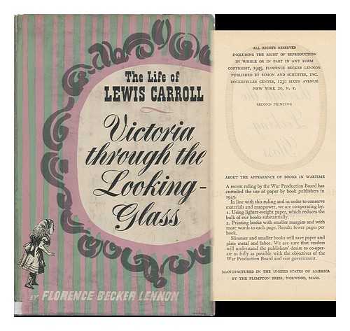 Lennon, Florence Becker - Victoria through the Looking-Glass; the Life of Lewis Carroll