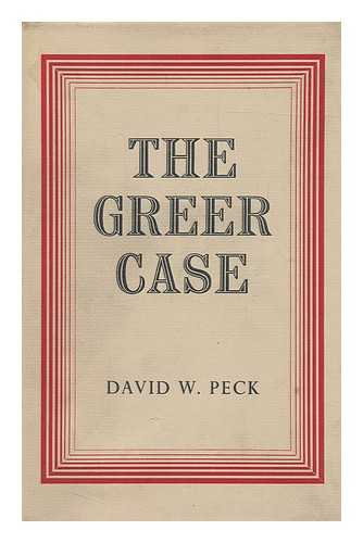 PECK, DAVID W. - The Greer Case : a True Court Drama, by David W. Peck