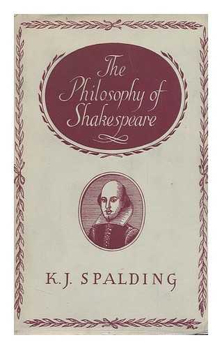 SPALDING, KENNETH JAY - The Philosophy of Shakespeare