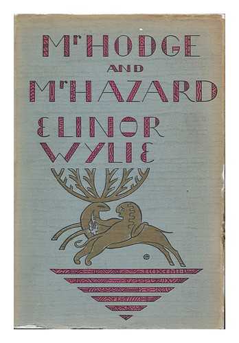 WYLIE, ELINOR - Mr. Hodge & Mr. Hazard [By] Elinor Wylie