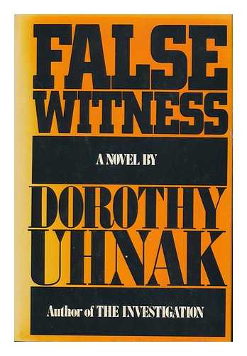 UHNAK, DOROTHY - False Witness : a Novel